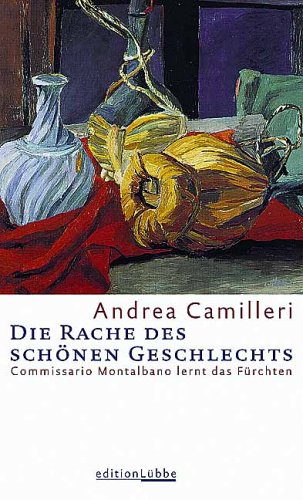 Buch - Cover Die Rache des schönen Geschlechts: Commissario Montalbano lernt das Fürchten - Andrea Camilleri - Bastei Lübbe (Lübbe Verlag)