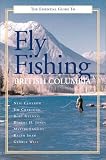 The Essential Guide to Fly Fishing in British Columbia