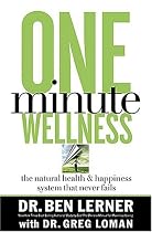 One Minute Wellness: The Natural Health and Happiness System That Never Fails (Body By God)