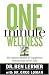 One Minute Wellness : The Natural Health and Happiness System That Never Fails (Body By God)