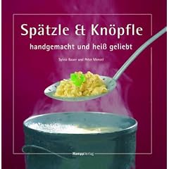 Sp�tzle und Kn�pfle. Handgemacht und hei� geliebt
