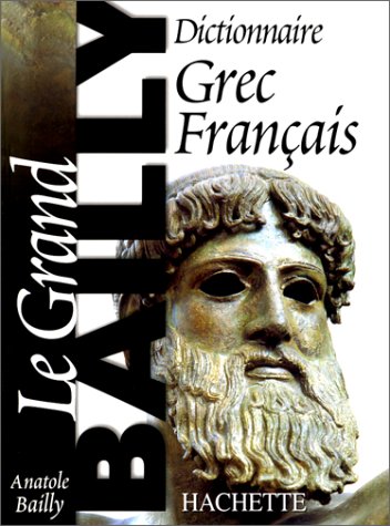 Dictionnaire Grec-Français. le Grand Bailly