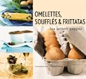 Omelettes, Souffles & Frittatas