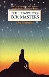In the Company of Eck Masters: Real-Life Experiences with Spiritual Masters in the 20th.......