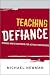 Teaching Defiance: Stories and Strategies for Activist Educators (The Jossey-Bass Higher and Adult Education Series)