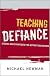 Teaching Defiance: Stories and Strategies for Activist Educators (The Jossey-Bass Higher and Adult Education Series)