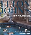 Elton John: Flower Fantasies : An Intimate Tour of His Houses and Garden