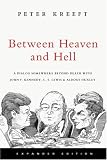 Between Heaven and Hell: A Dialog Somewhere Beyond Death With John F. Kennedy, C. S. Lewis & Aldous Huxley