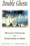 Double Ghosts: Oceanian Voyagers on Euroamerican Ships (Sources and Studies in World History)