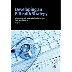Developing an E-health Strategy: Commonwealth Workbook of Methodologies, Content and Models