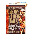 The Glory of Their Times : The Story of Baseball Told By the Men Who Played It by Lawrence S. Ritter