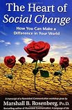 The Heart of Social Change: How to Make a Difference in Your World (Nonviolent Communication Guides)
