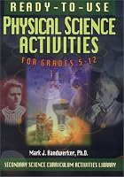 Ready-To-Use Physical Science Activities for Grades 5-12 (Secondary Science Curriculum Activities Library)