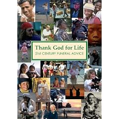 Thank God for Life: 21st Century Funeral Advice