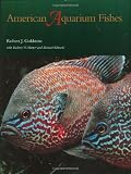 American Aquarium Fishes (W. L. Moody Jr. Natural History Series)