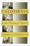 California and the Fictions of Capital (Place, Culture, and Politics)