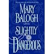 Slightly Dangerous (Balogh, Mary) ~ Mary Balogh
