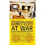 Domesticity at War
