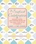 A Seafood Celebration: Healthful, Festive, Easy-To-Prepare Recipes for the Casual Cook or the Connoisseur