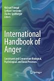 International handbook of anger : constituent and concomitant biological, psychological, and social processes