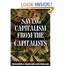 Saving Capitalism from the Capitalists: Unleashing the Power of Financial Markets to Create Wealth and Spread Opportunity