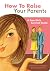 How to Raise Your Parents: A Teen Girl's Survival Guide