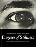 Degrees of Stillness: Photographs From the Manfred Heiting Collection