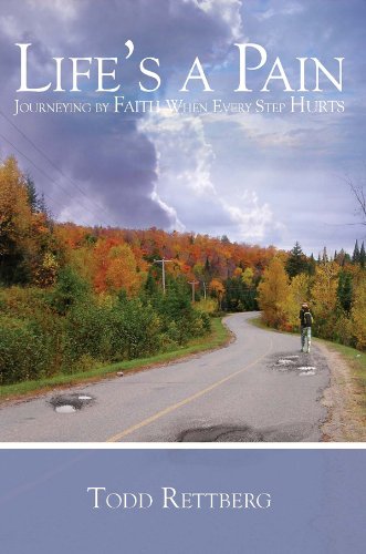 Life's a Pain: Journeying by Faith When Every Step Hurts