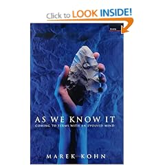As We Know it: Coming to Terms with an Evolved Mind