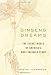 Book Ginseng Dreams: The Secret World of America's Most Valuable Plant
