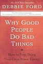 Why Good People Do Bad Things: How to Stop Being Your Own Worst Enemy