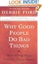 Why Good People Do Bad Things: How to Stop Being Your Own Worst Enemy