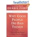 Why Good People Do Bad Things: How to Stop Being Your Own Worst Enemy