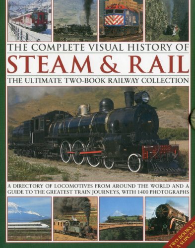 The Complete Visual History of Steam & Rail: The ultimate two-book railway collection with 1400 photographs