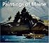 Paintings of Maine: A New Collection Selected by Carl Little (Chameleon Book)