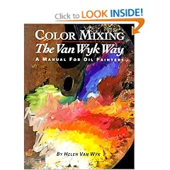 Color Mixing the Van Wyk Way: A Manual for Oil Painters