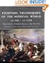 Fighting Techniques of the Medieval World: Equipment, Combat Skills and Tactics