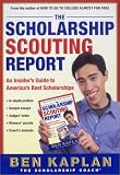img - for The Scholarship Scouting Report: An Insider's Guide to America's Best Scholarships book / textbook / text book