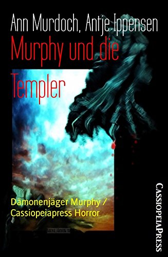 Murphy und die Templer: Dämonenjäger Murphy / Cassiopeiapress Horror (German Edition)