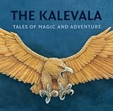 The Kalevala: Tales of Magic and Adventure