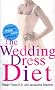 The Wedding Dress Diet: How to Get Slim and Look Fabulous on Your Wedding Day - and Beyond!