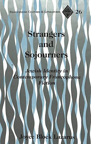 Strangers and Sojourners: Jewish Identity in Contemporary Francophone Fiction (Francophone Cultures and Literatures)
