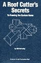 Roof Cutters Secrets: To Framing the Custom Home
