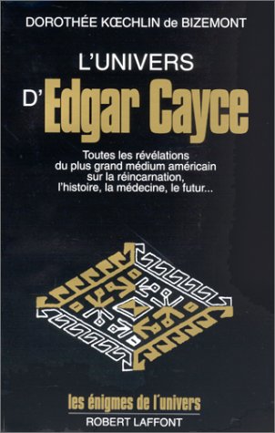 L'univers d'Edgar Cayce by Dorothée Kchlin de Bizemont