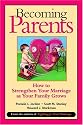 Becoming Parents: How to Strengthen Your Marriage as Your Family Grows