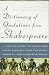 Search : A Dictionary of Quotations from Shakespeare: Topical GT over 3 000 grt Passages from Plays Sonnets Narrative Poems