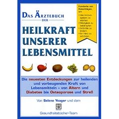 Das �rztebuch der Heilkraft unserer Lebensmittel