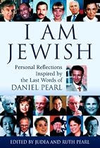 I Am Jewish: Personal Reflections Inspired by the Last Words of Daniel Pearl