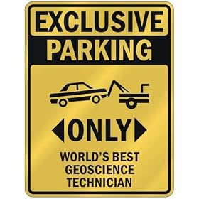 EXCLUSIVE PARKING " ONLY WORLD'S BEST GEOSCIENCE TECHNICIAN " PARKING SIGN OCCUPATIONS