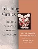Teaching Virtues: Building Character Across the Curriculum